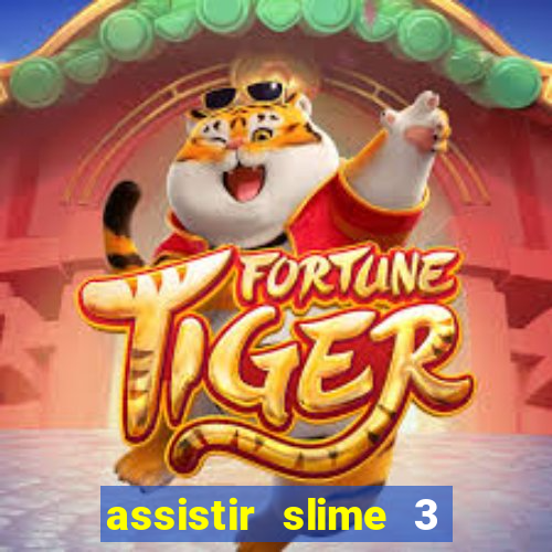 assistir slime 3 temporada dublado